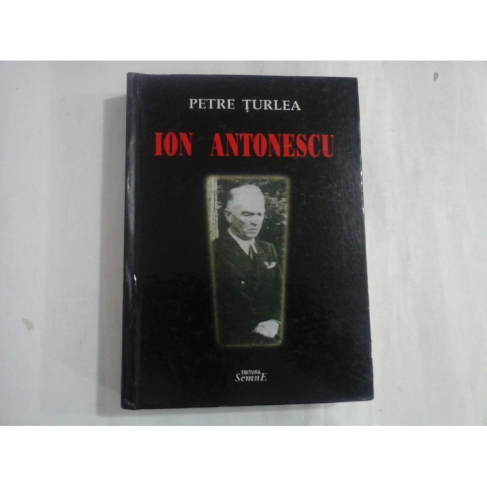 ION ANTONESCU - PETRE TURLEA